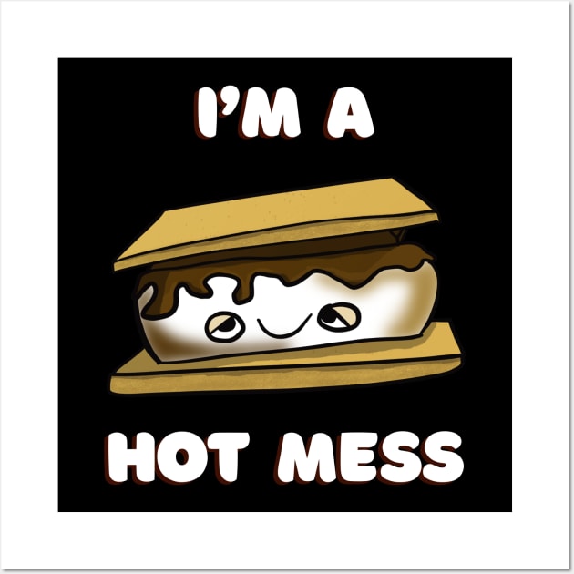 I’m A Hot Mess S’More Wall Art by Tater